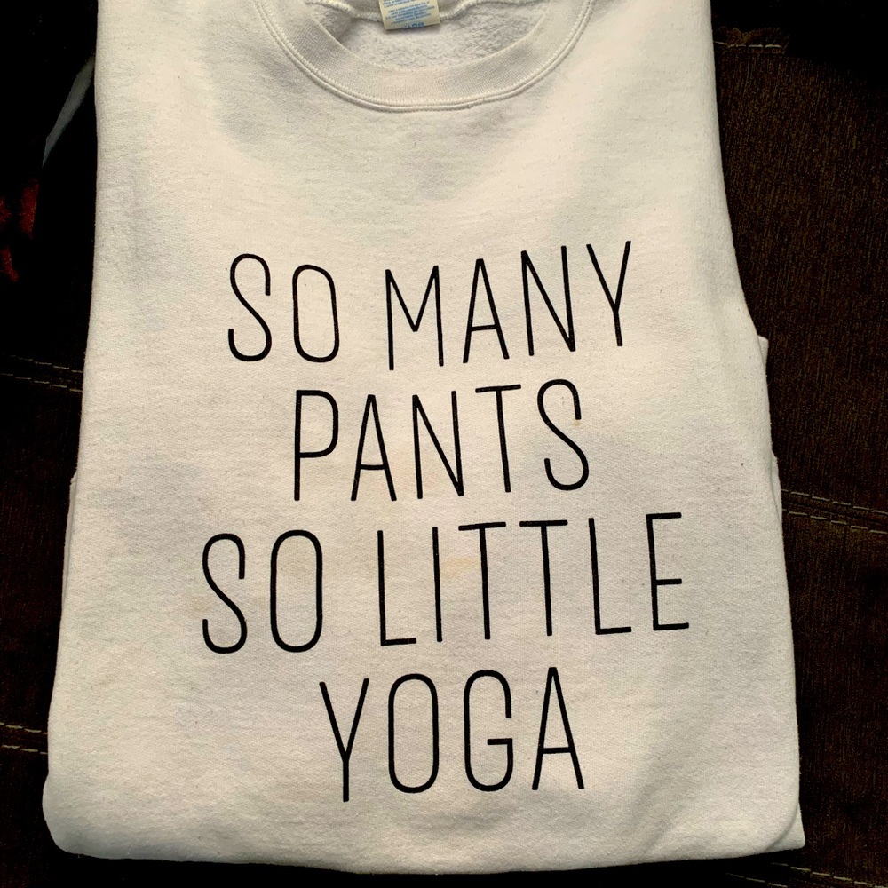 “So Many Pants So Little Yoga” Crew Sweatshirt